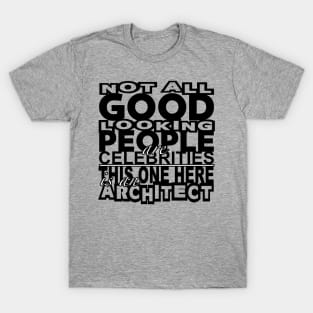 Good Looking Architect (Black) T-Shirt